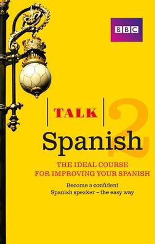 Cover image for Talk Spanish 2 (Book + CD): The ideal course for improving your Spanish