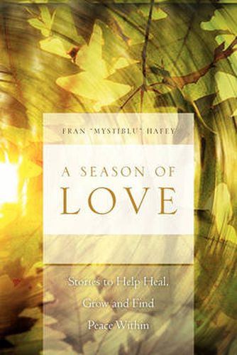 Cover image for A Season of Love: Stories to Help Heal, Grow and Find Peace Within