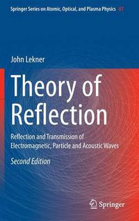 Cover image for Theory of Reflection: Reflection and Transmission of Electromagnetic, Particle and Acoustic Waves