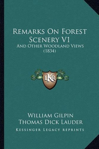 Cover image for Remarks on Forest Scenery V1: And Other Woodland Views (1834)