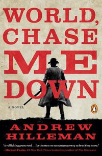 Cover image for World, Chase Me Down: A Novel