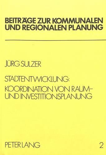 Cover image for Stadtentwicklung: Koordination Von Raum- Und Investitionsplanung: Analyse Von Fuenf Beispielen in Der Bundesrepublik Deutschland