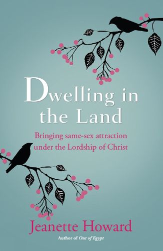 Cover image for Dwelling in the Land: Bringing same-sex attraction under the lordship of Christ