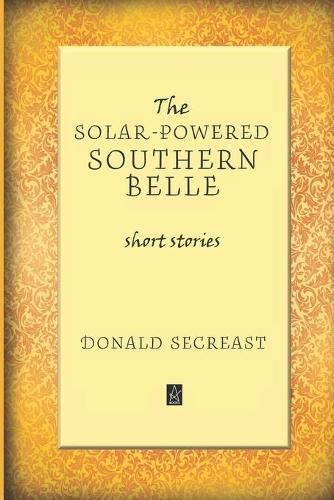 Cover image for The Solar-Powered Southern Belle: Short stories