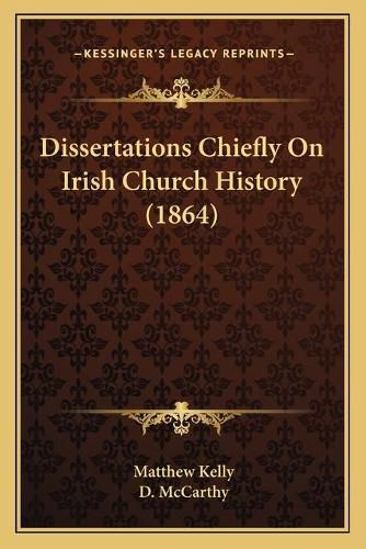 Cover image for Dissertations Chiefly on Irish Church History (1864)