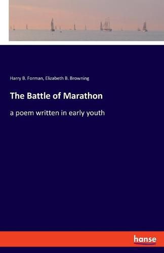 Cover image for The Battle of Marathon: a poem written in early youth