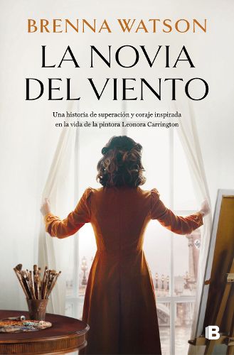 Cover image for La novia del viento: Una historia de superacion y coraje inspirada en la vida de la pintora Leonora Carrington / Bride of the Wind