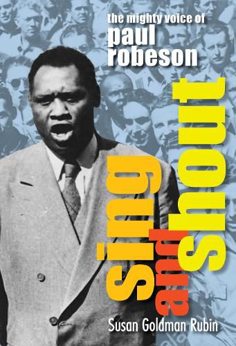 Cover image for Sing and Shout: The Mighty Voice of Paul Robeson: The Mighty Voice of Paul Robeson