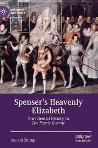 Cover image for Spenser's Heavenly Elizabeth: Providential History in The Faerie Queene