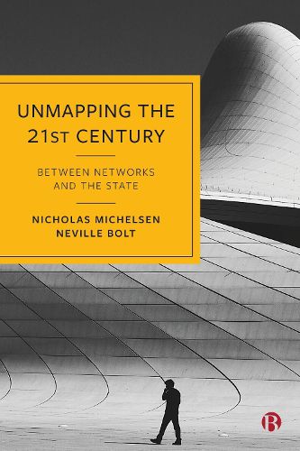 Cover image for Unmapping the 21st Century: Between Networks and the State