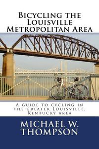 Cover image for Bicycling the Louisville Metropolitan Area