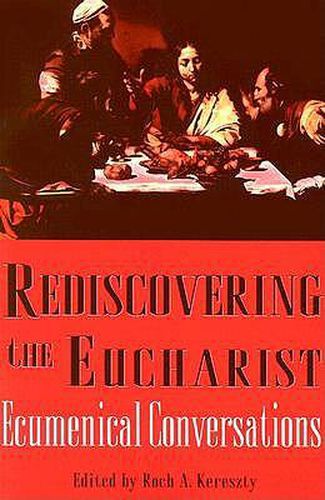 Cover image for Rediscovering the Eucharist: Ecumenical Conversations