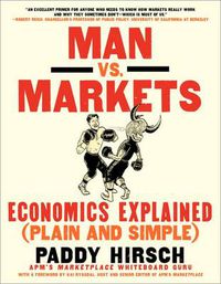 Cover image for Man vs. Markets: Economics Explained (Plain and Simple)