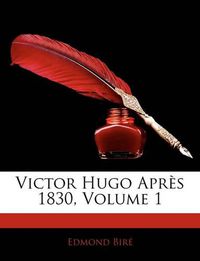 Cover image for Victor Hugo Aprs 1830, Volume 1