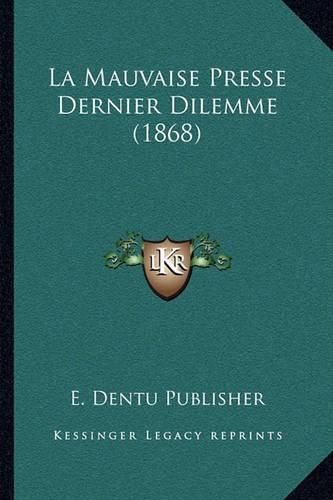 La Mauvaise Presse Dernier Dilemme (1868)