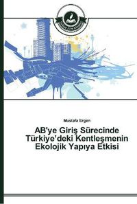 Cover image for AB'ye Giri&#351; Surecinde Turkiye'deki Kentle&#351;menin Ekolojik Yap&#305;ya Etkisi