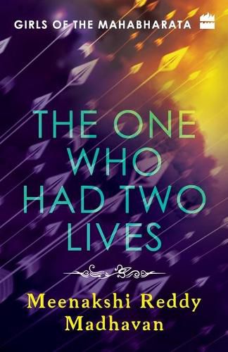 Cover image for Girls of the Mahabharata: The One Who Had Two Lives