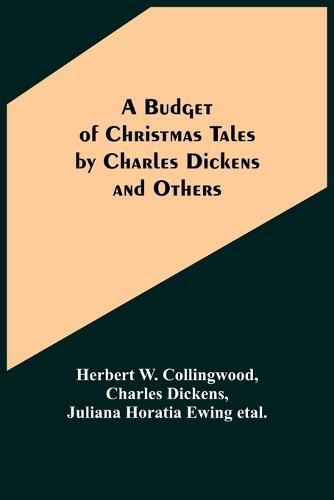 A Budget of Christmas Tales by Charles Dickens and Others