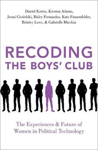 Cover image for Recoding the Boys' Club: The Experiences and Future of Women in Political Technology