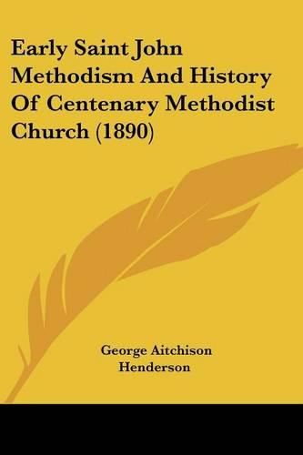 Early Saint John Methodism and History of Centenary Methodist Church (1890)