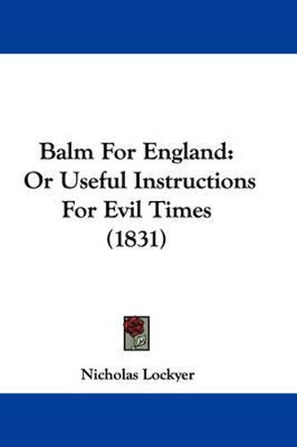 Cover image for Balm For England: Or Useful Instructions For Evil Times (1831)