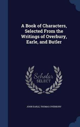 Cover image for A Book of Characters, Selected from the Writings of Overbury, Earle, and Butler