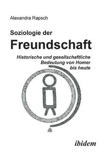 Cover image for Soziologie der Freundschaft. Historische und gesellschaftliche Bedeutung von Homer bis heute