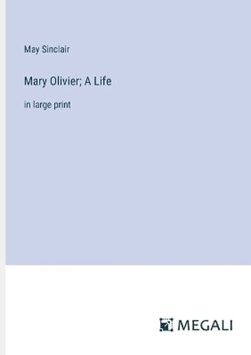 Mary Olivier; A Life