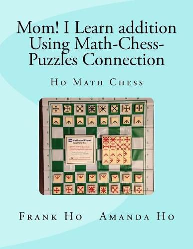 Mom! I Learn Addition Using Math-Chess-Puzzles Connection: Ho Math Chess Tutor Franchise Learning Centre