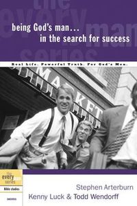 Cover image for Being God's Man in the Search for Success: Real Men, Real Life, Powerful Truth