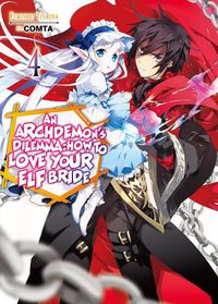 Cover image for An Archdemon's Dilemma: How to Love Your Elf Bride: Volume 4: How to Love Your Elf Bride: Volume 4