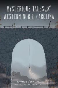 Cover image for Mysterious Tales of Western North Carolina