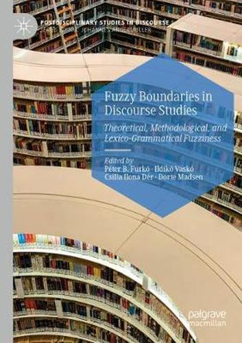 Fuzzy Boundaries in Discourse Studies: Theoretical, Methodological, and Lexico-Grammatical Fuzziness