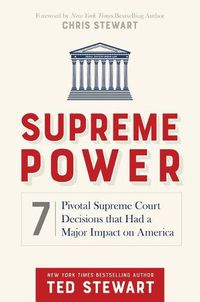 Cover image for Supreme Power: 7 Pivotal Supreme Court Decisions That Had a Major Impact on America