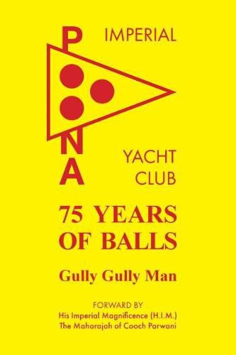 Cover image for 75 Years of Balls: The History of the Imperial Poona Yacht Club