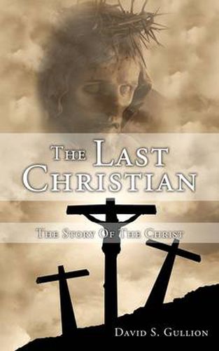 Cover image for The Last Christian: The Story Of The Christ