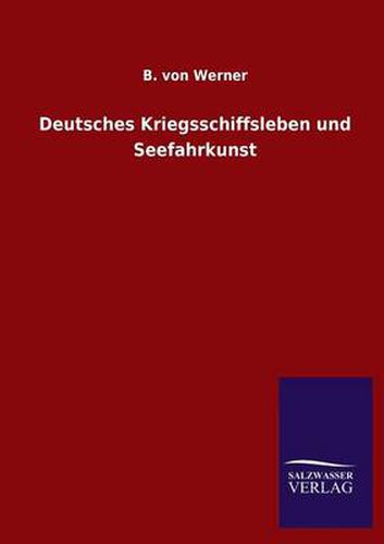 Cover image for Deutsches Kriegsschiffsleben und Seefahrkunst