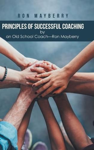 Cover image for Principles of Successful Coaching by an Old School Coach?Ron Mayberry