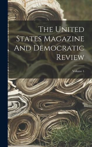 Cover image for The United States Magazine And Democratic Review; Volume 1