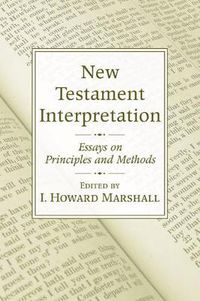 Cover image for New Testament Interpretation: Essays on Principles and Methods