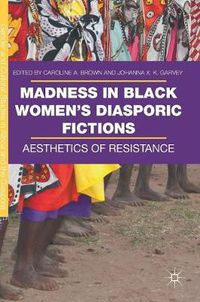 Cover image for Madness in Black Women's Diasporic Fictions: Aesthetics of Resistance