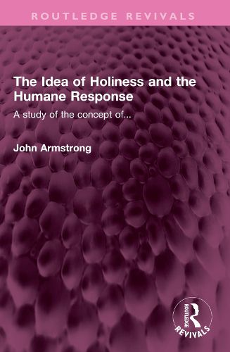 Cover image for The Idea of Holiness and the Humane Response