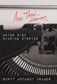 Cover image for And Then . . .: Never Stop Sharing Stories