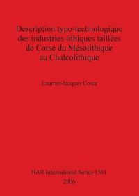 Cover image for Description typo-technologique des industries lithiques taillees de Corse du Mesolithique au Chalcolithique