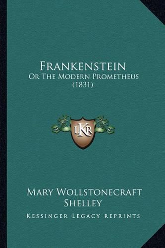 Cover image for Frankenstein: Or the Modern Prometheus (1831)