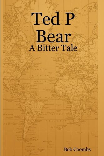 Cover image for Ted P Bear - A Bitter Tale