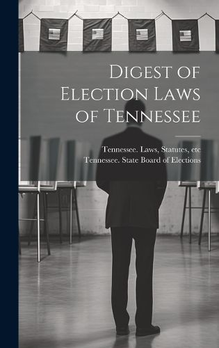 Cover image for Digest of Election Laws of Tennessee