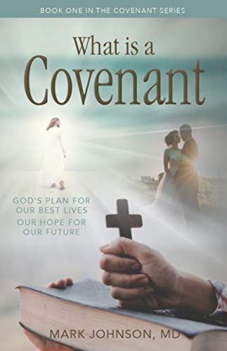 What is a Covenant?: God's Plan for Our Best Lives Our Hope for Our Future