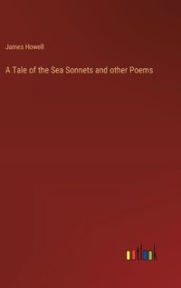 Cover image for A Tale of the Sea Sonnets and other Poems