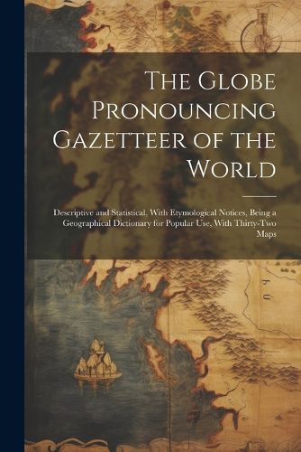 Cover image for The Globe Pronouncing Gazetteer of the World